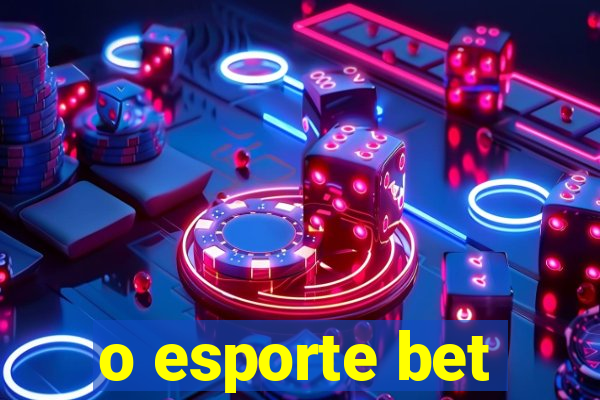 o esporte bet